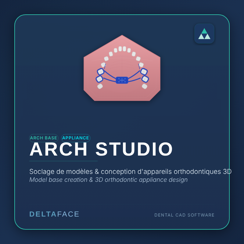 Deltaface ARCH STUDIO : soclage de modèles et conception d’appareils orthodontiques, modules Arch Base et Appliance